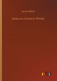 Title: Jonas on a Farm in Winter, Author: Jacob Abbott