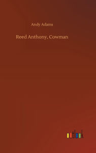 Title: Reed Anthony, Cowman, Author: Andy Adams