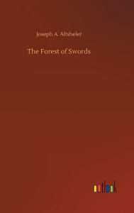 Title: The Forest of Swords, Author: Joseph A. Altsheler