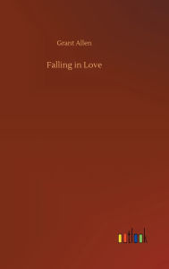 Title: Falling in Love, Author: Grant Allen