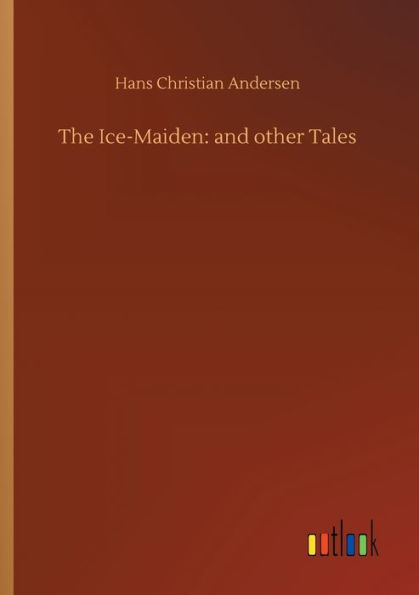 The Ice-Maiden: and other Tales