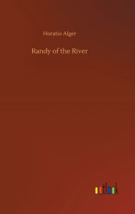 Title: Randy of the River, Author: Horatio Alger