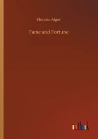 Title: Fame and Fortune, Author: Horatio Alger