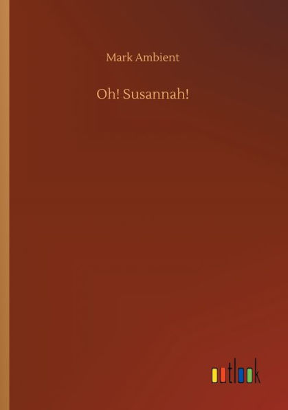 Oh! Susannah!