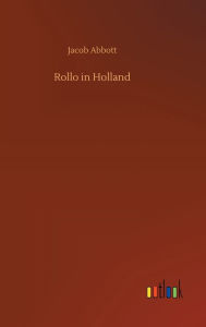 Title: Rollo in Holland, Author: Jacob Abbott