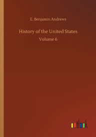 Title: History of the United States, Author: E. Benjamin Andrews