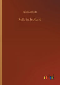 Title: Rollo in Scotland, Author: Jacob Abbott