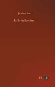 Title: Rollo in Scotland, Author: Jacob Abbott