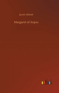 Title: Margaret of Anjou, Author: Jacob Abbott