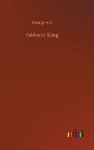 Title: Fables in Slang, Author: George Ade