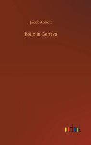 Title: Rollo in Geneva, Author: Jacob Abbott