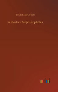Title: A Modern Mephistopheles, Author: Louisa May Alcott