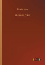 Title: Luck and Pluck, Author: Horatio Alger