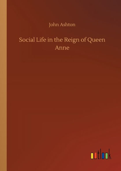 Social Life the Reign of Queen Anne