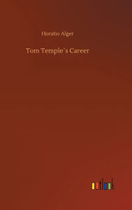 Title: Tom Temple´s Career, Author: Horatio Alger