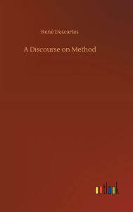 Title: A Discourse on Method, Author: René Descartes