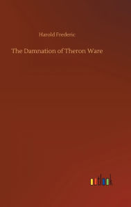 Title: The Damnation of Theron Ware, Author: Harold Frederic