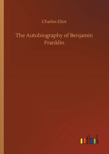 The Autobiography of Benjamin Franklin