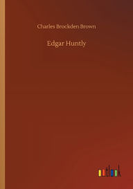 Title: Edgar Huntly, Author: Charles Brockden Brown