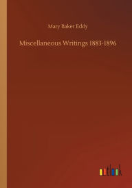 Title: Miscellaneous Writings 1883-1896, Author: Mary Baker Eddy
