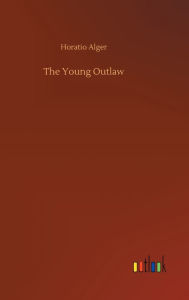 Title: The Young Outlaw, Author: Horatio Alger