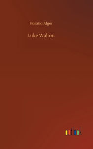 Title: Luke Walton, Author: Horatio Alger