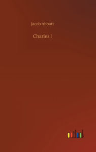Title: Charles I, Author: Jacob Abbott
