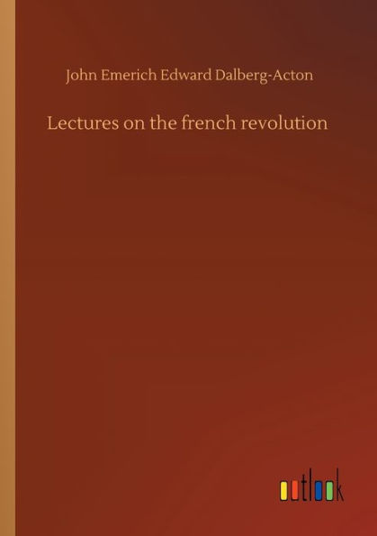 Lectures on the french revolution