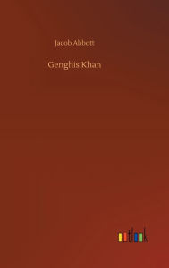 Title: Genghis Khan, Author: Jacob Abbott