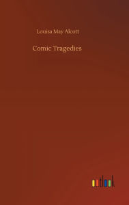 Comic Tragedies