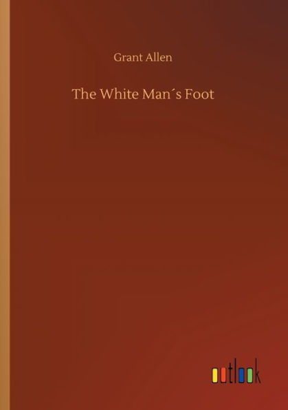 The White Manï¿½s Foot