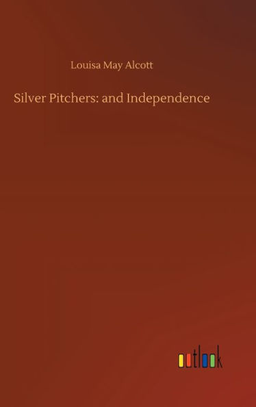 Silver Pitchers: and Independence