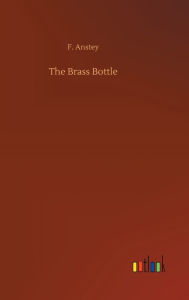 Title: The Brass Bottle, Author: F. Anstey
