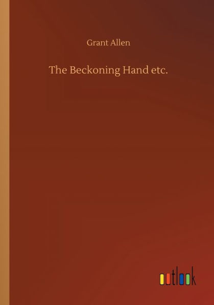 The Beckoning Hand etc.