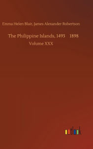 Title: The Philippine Islands, 1493--1898, Author: James Alexander Blair