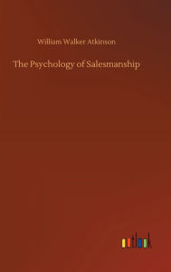 Title: The Psychology of Salesmanship, Author: William Walker Atkinson