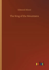 Title: The King of the Mountains, Author: Edmond About