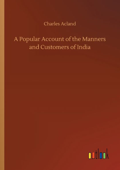 A Popular Account of the Manners and Customers India