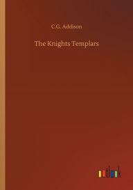 Title: The Knights Templars, Author: C.G. Addison
