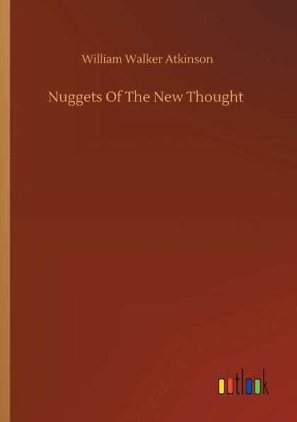 Nuggets Of The New Thought