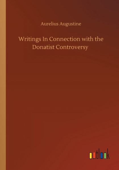 Writings Connection with the Donatist Controversy