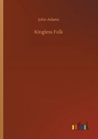 Title: Kingless Folk, Author: John Adams