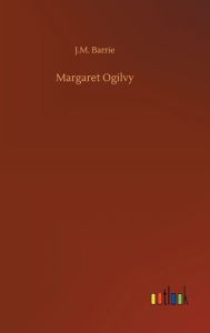 Title: Margaret Ogilvy, Author: J. M. Barrie