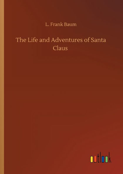 The Life and Adventures of Santa Claus