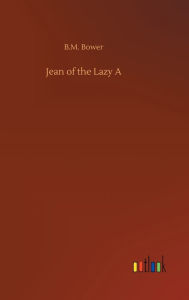 Title: Jean of the Lazy A, Author: B M Bower