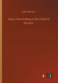 Title: Grace Abounding to the Chief of Sinners, Author: John Bunyan