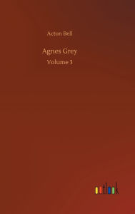 Title: Agnes Grey, Author: Acton Bell