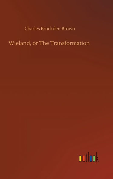 Wieland, or The Transformation