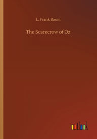 Title: The Scarecrow of Oz, Author: L. Frank Baum