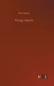 Title: Flying u Ranch, Author: B.M. Bower